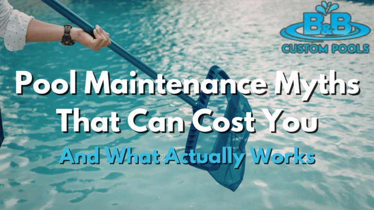 Pool Maintenance Tips That Can Cost You - B&B Custom Pools, Lehigh Valley PA